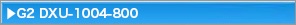 G2 DXU-1004-800